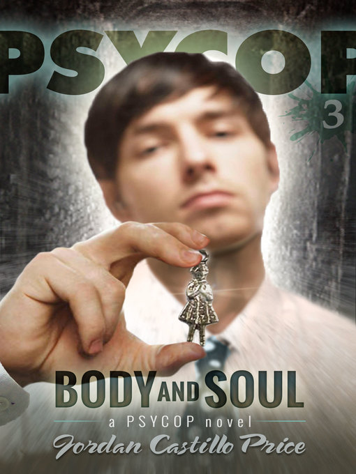 Title details for Body and Soul (PsyCop #3) by Jordan Castillo Price - Available